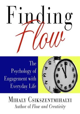  「Finding Flow: The Psychology of Engagement With Everyday Life」: 南アフリカが生んだ、現代社会を生き抜くためのフロー体験指南書